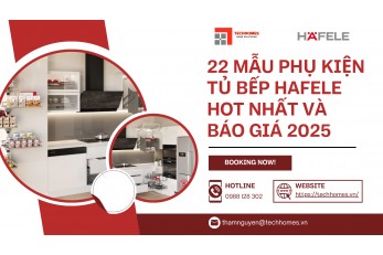 22 MẪU PHỤ KIỆN TỦ BẾP HAFELE HOT NHẤT VÀ BÁO GIÁ 2025