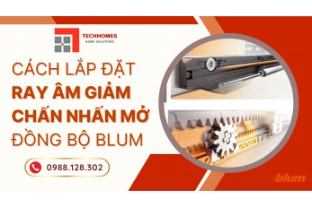 CÁCH LẮP ĐẶT RAY ÂM NHẤN MỞ GIẢM CHẤM BLUM 