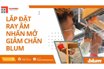 CÁCH LẮP ĐẶT RAY ÂM NHẤN MỞ GIẢM CHẤN BLUM 