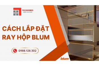 CÁCH LẮP ĐẶT RAY HỘP BLUM 