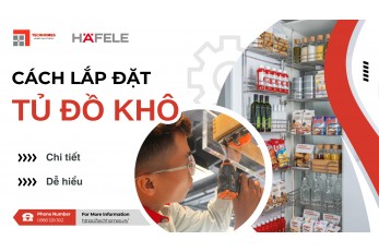 CÁCH LẮP ĐẶT TỦ ĐỒ KHÔ CHI TIẾT DỄ HIỂU