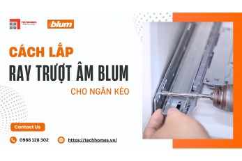 CÁCH LẮP RAY TRƯỢT ÂM BLUM CHO NGĂN KÉO