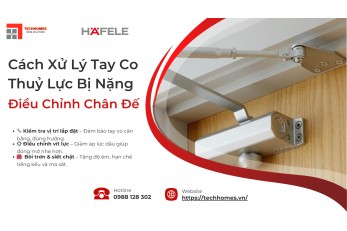 CÁCH XỬ LÝ TAY CO THỦY LỰC BỊ NẶNG- ĐIỀU CHỈNH CHÂN ĐẾ