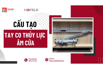 CẤU TẠO TAY CO THỦY LỰC ÂM CỬA