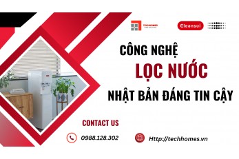 CÔNG NGHỆ LỌC NƯỚC NHẬT BẢN ĐÁNG TIN CẬY
