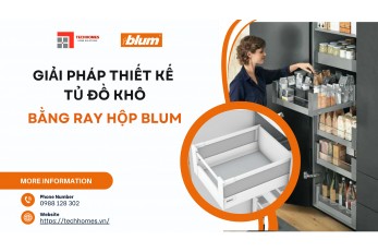 GIẢI PHÁP THIẾT KẾ TỦ ĐỒ KHÔ BẰNG RAY HỘP BLUM