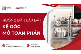 HƯỚNG DẪN LẮP ĐẶT KỆ GÓC MỞ TOÀN PHẦN