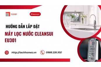 HƯỚNG DẪN LẮP ĐẶT LỌC NƯỚC CLEANSUI EU301 