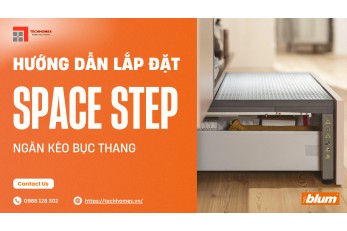 HƯỚNG DẪN LẮP ĐẶT NGĂN KÉO BỤC THANG SPACE STEP