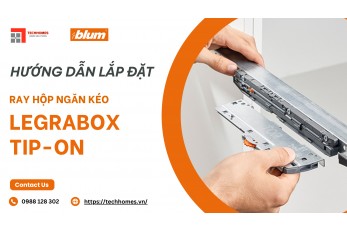 HƯỚNG DẪN LẮP ĐẶT RAY HỘP NGĂN KÉO LEGRABOX TIP-ON BLUMOTION