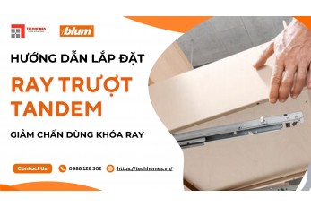 HƯỚNG DẪN LẮP ĐẶT RAY TRƯỢT TANDEM GIẢM CHẤN DÙNG KHÓA RAY