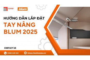 HƯỚNG DẪN LẮP ĐẶT TAY NÂNG BLUM 2025