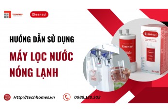 HƯỚNG DẪN SỬ DỤNG MÁY LỌC NƯỚC NÓNG LẠNH 