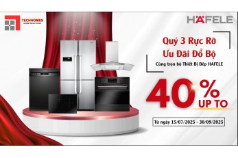 KHUYẾN MÃI THIẾT BỊ BẾP HAFELE QUÝ 3. 2025