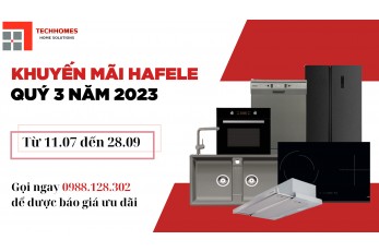Khuyến mãi thiết bị Hafele quý 3 năm 2023