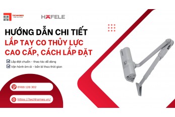 LẮP ĐẶT TAY CO THỦY LỰC CAO CẤP, CÁCH LẮP ĐẶT