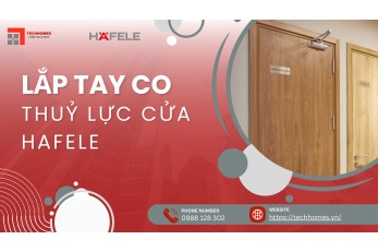 LẮP TAY CO THỦY LỰC CỬA HAFELE 