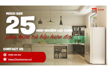 MÁCH BẠN 25 KINH NGHIỆM LỰA CHỌN PHỤ KIỆN TỦ BẾP HIỆN ĐẠI 