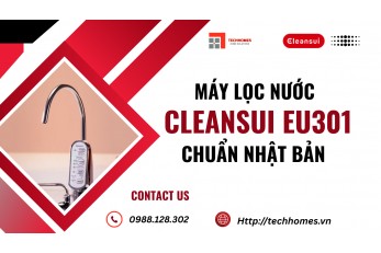 MÁY LỌC NƯỚC CLEANSUI EU301-  CHUẨN NHẬT CHO SỨC KHỎE GIA ĐÌNH  