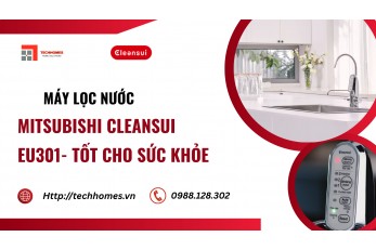 MÁY LỌC NƯỚC MITSUBISHI CLEANSUI EU301-LỌC NƯỚC TẠO ION KIỀM TỐT CHO SỨC KHỎE
