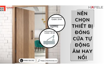 NÊN CHỌN THIẾT BỊ ĐÓNG CỬA TỰ ĐỘNG ÂM HAY NỔI 