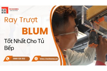 RAY TRƯỢT BLUM TỐT NHẤT CHO TỦ BẾP