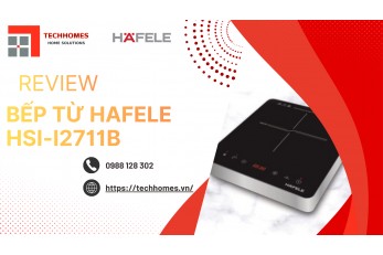 REVIEW BẾP TỪ HAFELE HSI-I2711B