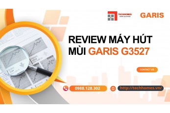 REVIEW MÁY HÚT MÙI GARIS G3527 
