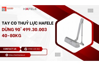 TAY CO THỦY LỰC HAFELE DỪNG 90 ĐỘ 499.30.003 40-80KG