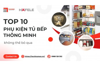 TOP 10 PHỤ KIỆN TỦ BẾP THÔNG MINH KHÔNG THỂ BỎ QUA