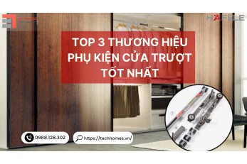 TOP 3 THƯƠNG HIỆU PHỤ KIỆN CỬA TRƯỢT TỐT NHẤT 