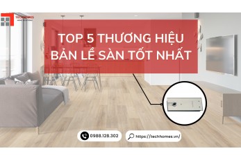 TOP 5 THƯƠNG HIỆU BẢN LỀ SÀN TỐT NHẤT 