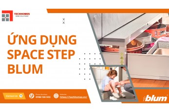 Ứng Dụng SPACE STEP Blum – Bục Bước Chân Tủ Bếp Thông Minh