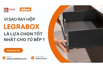 VÌ SAO RAY HỘP LEGRABOX BLUM LÀ LỰA CHỌN TỐT NHẤT CHO TỦ BẾP