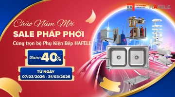 Khuyến Mãi Trọn Bộ Phụ Kiện Bếp Hafele Đến 40%