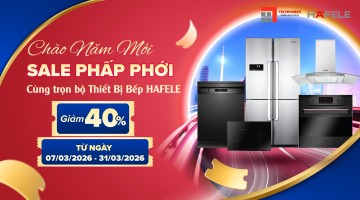 Ưu Đãi Thiết Bị Bếp Hafele Đến 40%