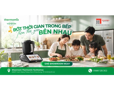 Bớt Thời Gian Trong Bếp, Thêm Thời Gian Bên Nhau Cùng Thermomix TM7