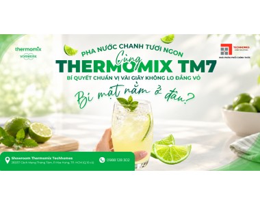Pha Nước Chanh Tươi Ngon Cùng Thermomix TM7 – Bí Quyết Không Đắng Vỏ
