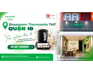 Showroom Thermomix TM7 Quận 10 – 283/57 CMT8 | Thermomix Techhomes 