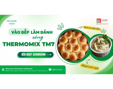  THERMOMIX TM7 : BÍ QUYẾT LÀM BÁNH MÌ NGỌT MỀM XỐP CHUẨN TIỆM TẠI NHÀ